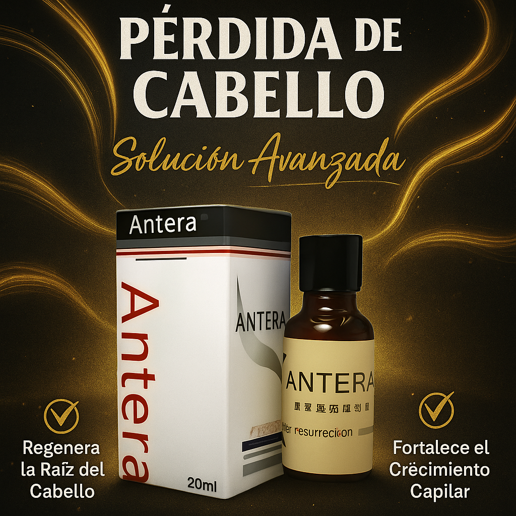 Tónico Capilar Antera 100 % Original – Fortalece, Detiene la Caída y Estimula el Crecimiento